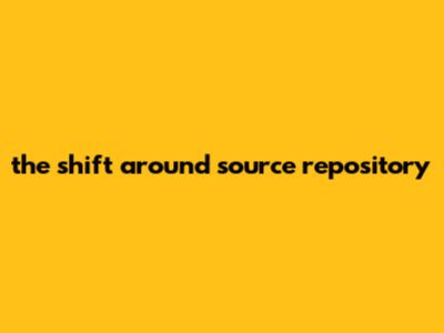 The Shift Around Source Repository The Shift Around Source Repository